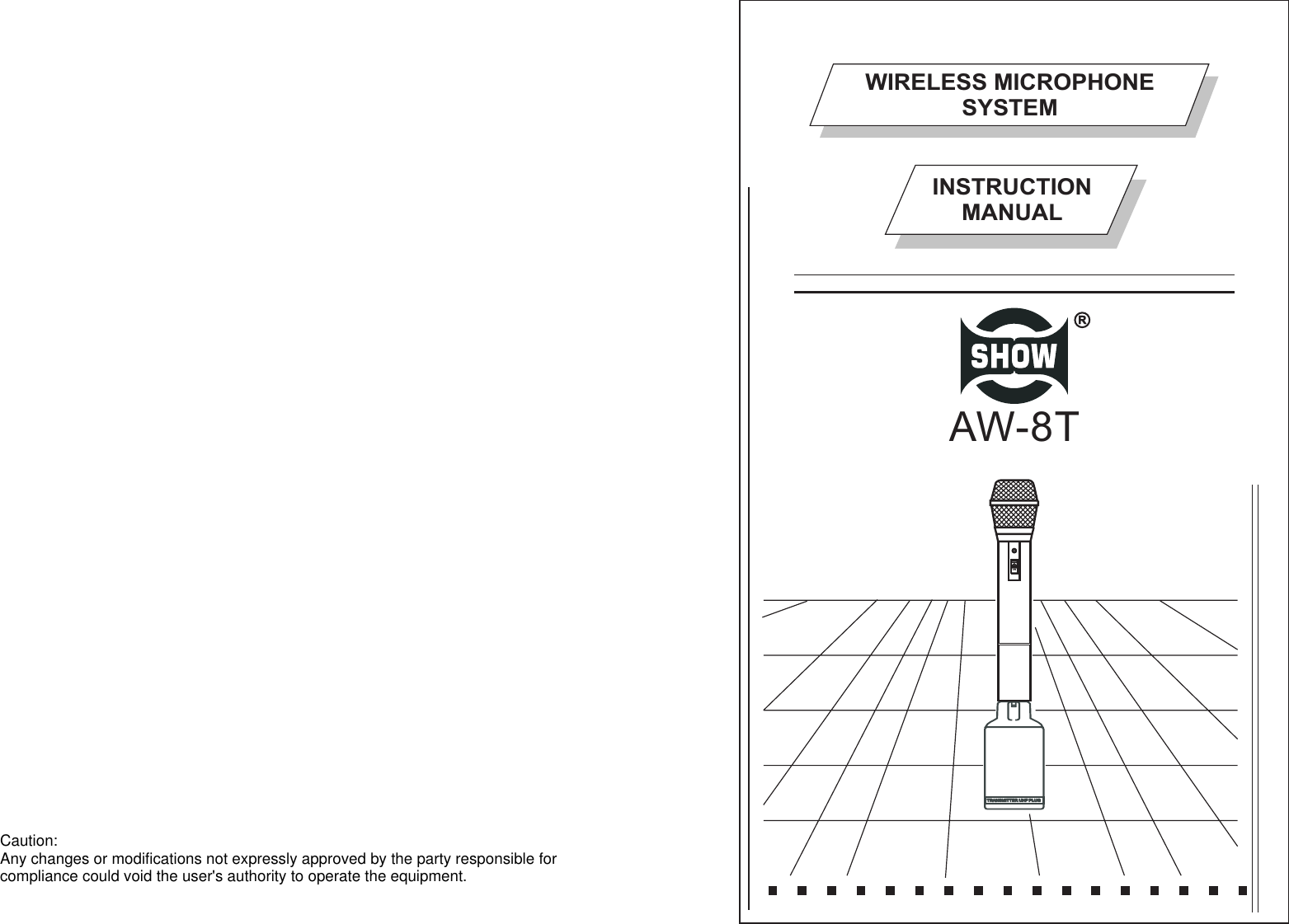 TRANSMITTER UHF PLUGTRANSMITTER UHF PLUGONINSTRUCTIONMANUALWIRELESS MICROPHONESYSTEMAW-8TRCaution:Any changes or modifications not expressly approved by the party responsible forcompliance could void the user&apos;s authority to operate the equipment.