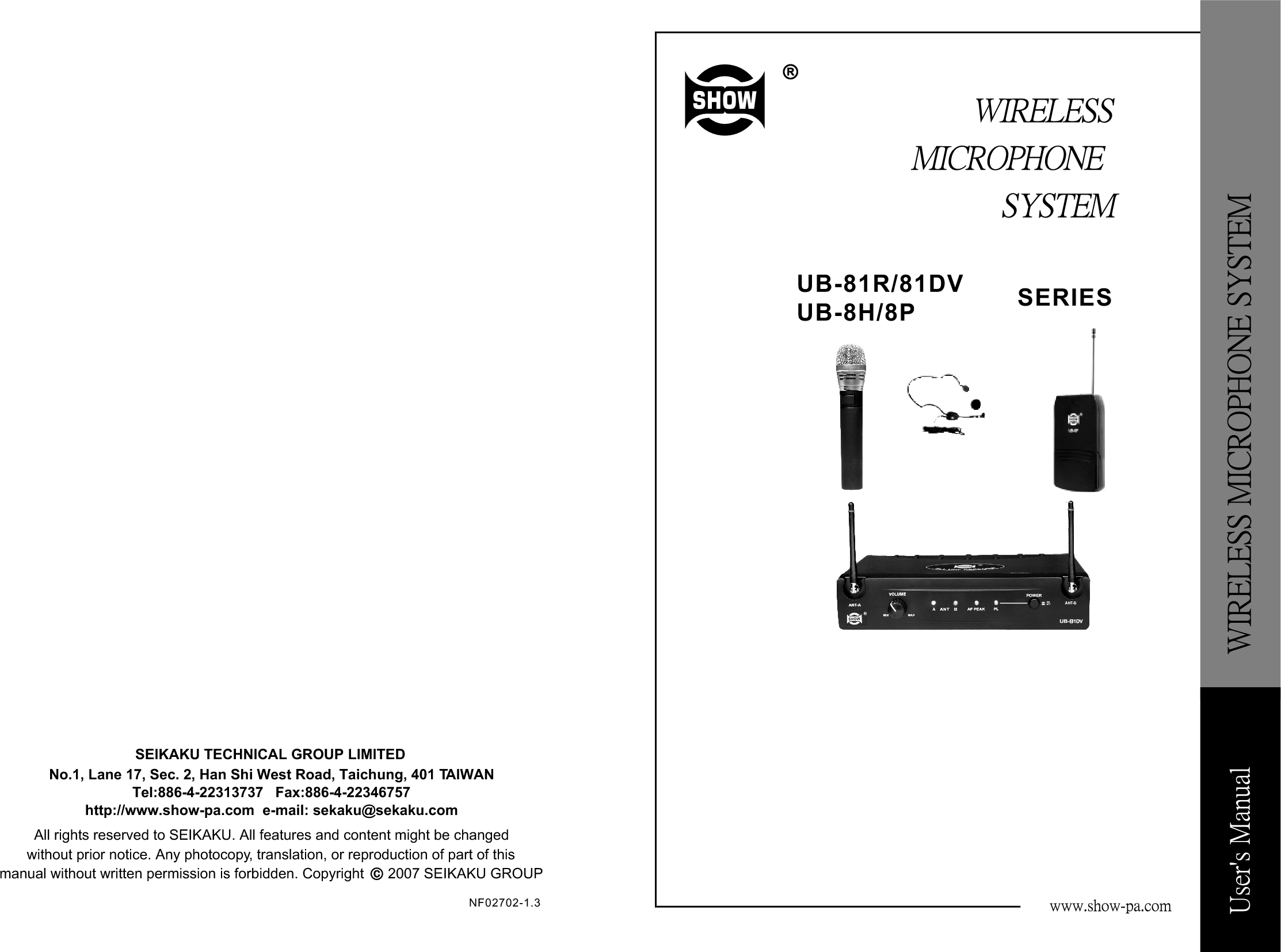 RRUB-81R/81DVUB-8H/8P   SERIESSEIKAKU TECHNICAL GROUP LIMITEDNo.1, Lane 17, Sec. 2, Han Shi West Road, Taichung, 401 TAIWAN Tel:886-4-22313737   Fax:886-4-22346757http://www.show-pa.com  e-mail: sekaku@sekaku.com       All rights reserved to SEIKAKU. All features and content might be changed without prior notice. Any photocopy, translation, or reproduction of part of this  manual without written permission is forbidden. Copyright      2007 SEIKAKU GROUPccNF02702-1.3