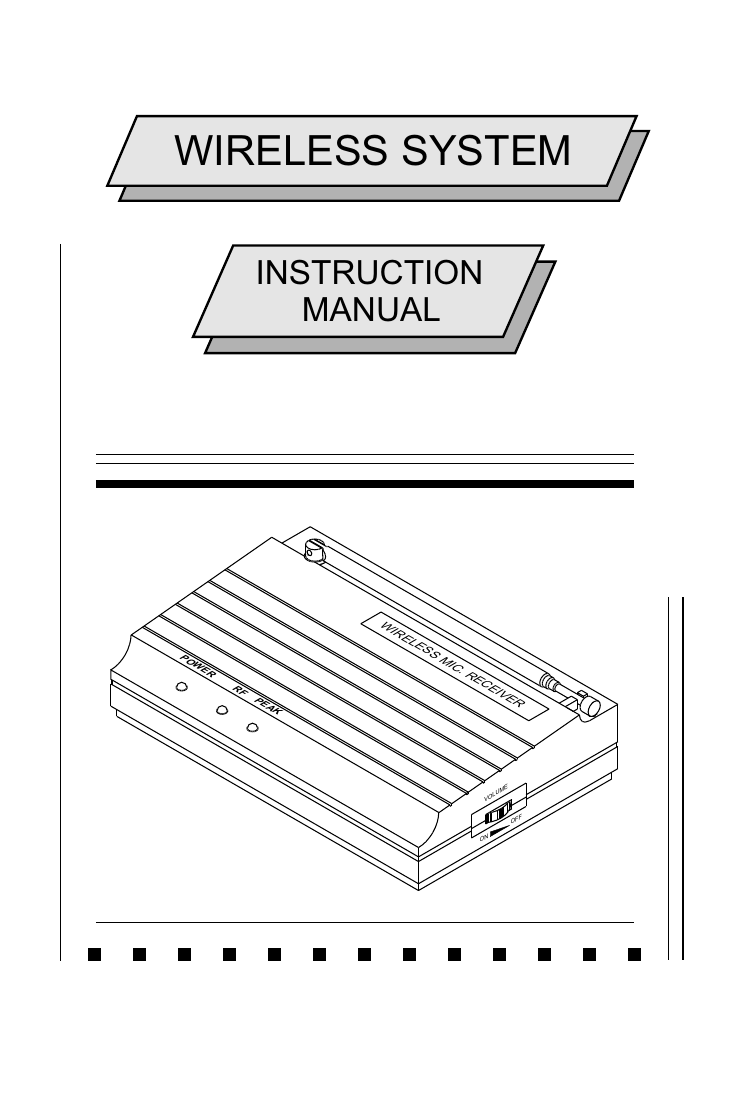 WIRELESS SYSTEM INSTRUCTION      MANUALPOWERRF PEAKVOLUMEOFFON     WIRELESS MIC. RECEIVER