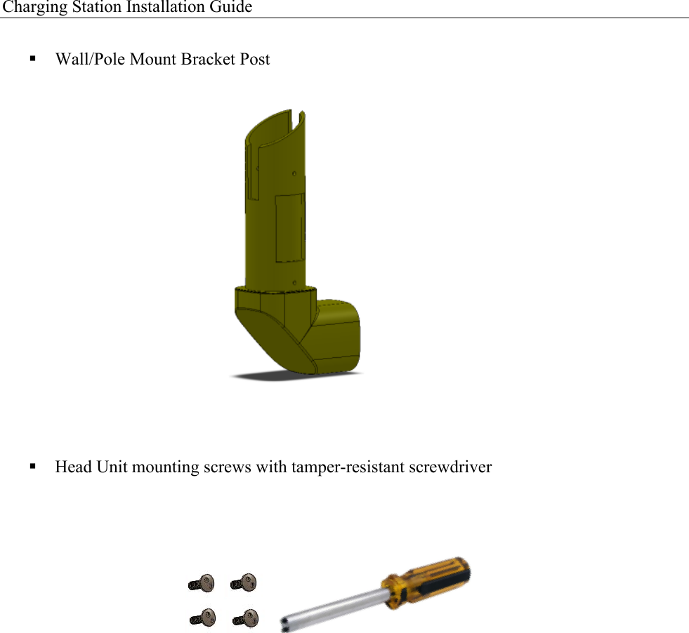 Charging Station Installation Guide   ! Wall/Pole Mount Bracket Post                 ! Head Unit mounting screws with tamper-resistant screwdriver         !