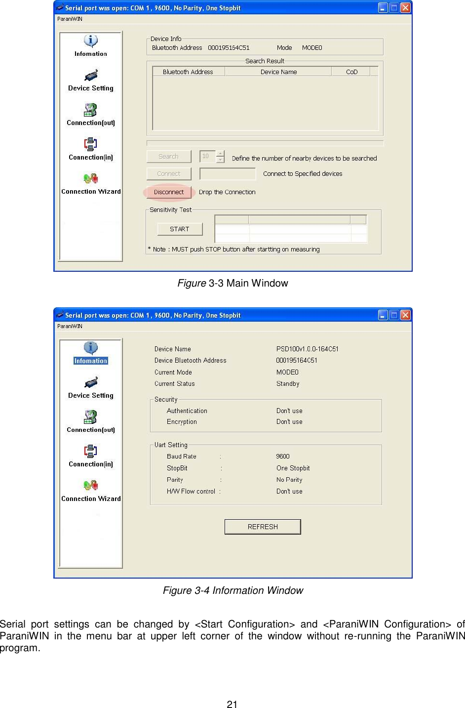  21   Figure 3-3 Main Window   Figure 3-4 Information Window    Serial  port  settings  can  be  changed  by  &lt;Start  Configuration&gt;  and  &lt;ParaniWIN  Configuration&gt;  of ParaniWIN  in  the  menu  bar  at  upper  left  corner  of  the  window  without  re-running  the  ParaniWIN program.  