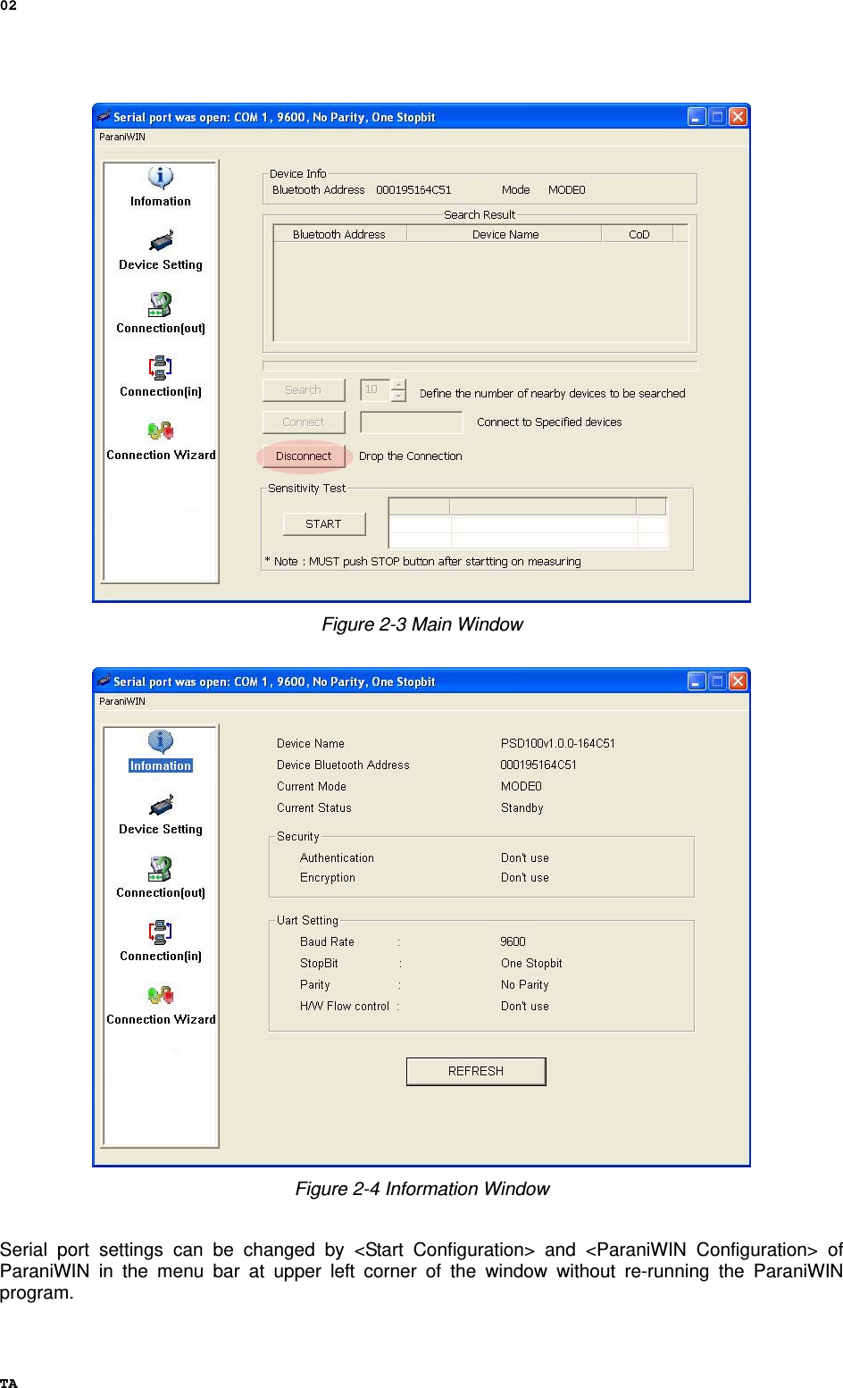 02 TA  Figure 2-3 Main Window   Figure 2-4 Information Window    Serial port settings can be changed by &lt;Start Configuration&gt; and &lt;ParaniWIN Configuration&gt; of ParaniWIN in the menu bar at upper left corner of the window without re-running the ParaniWIN program.  