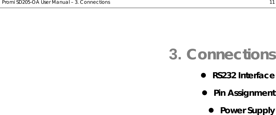  Promi SD205-OA User Manual – 3. Connections  11 3. Connections z RS232 Interface z Pin Assignment z Power Supply 