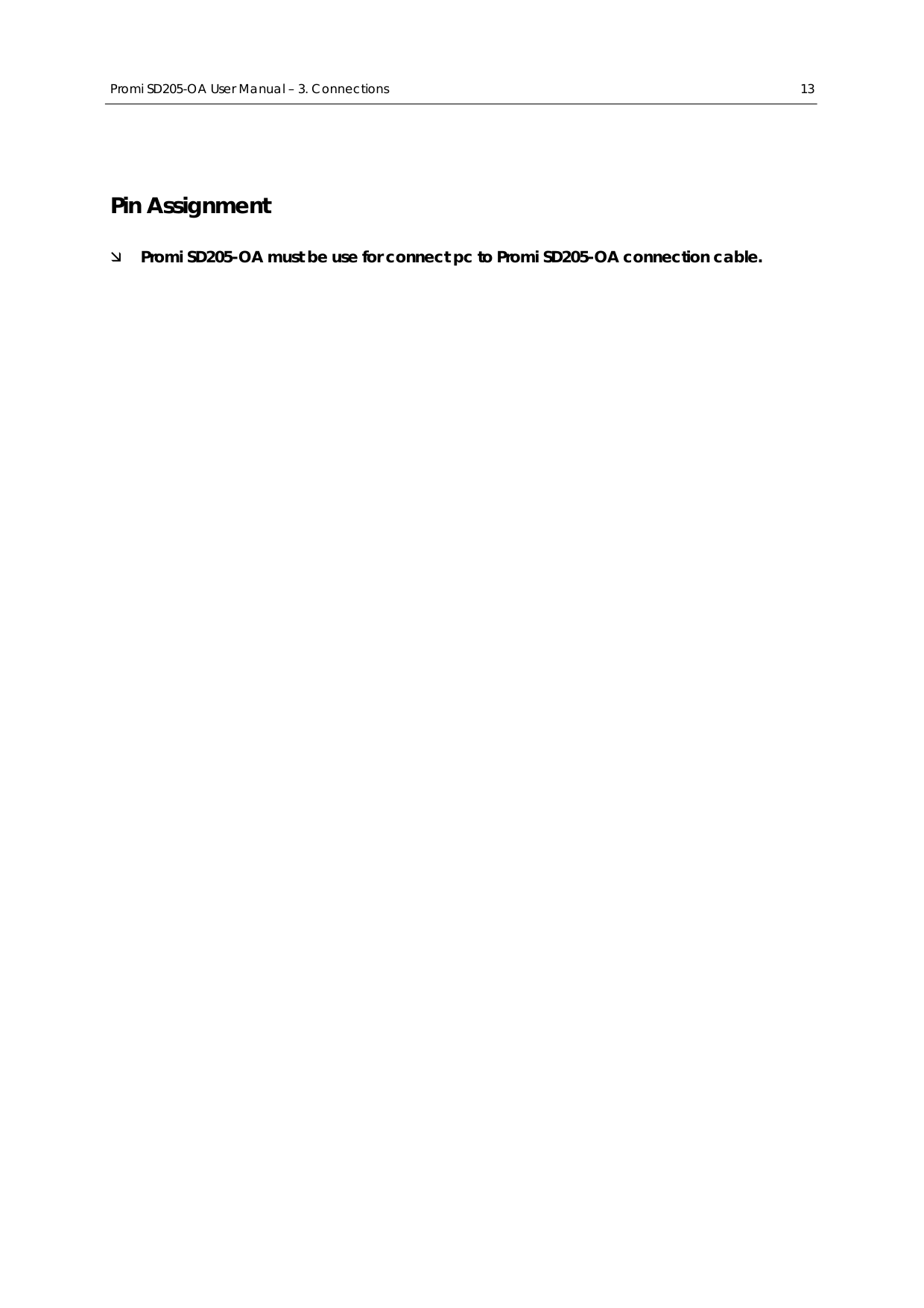  Promi SD205-OA User Manual – 3. Connections  13 Pin Assignment Ì Promi SD205-OA must be use for connect pc to Promi SD205-OA connection cable.   