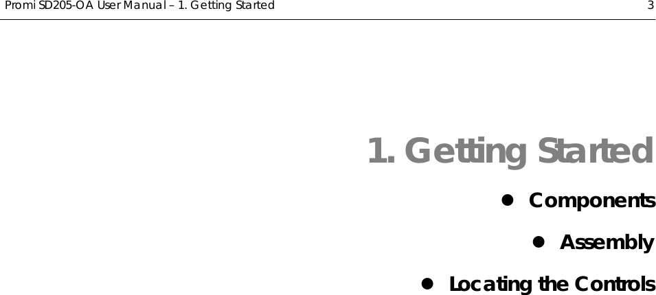  Promi SD205-OA User Manual – 1. Getting Started  3 1. Getting Started z Components z Assembly z Locating the Controls 