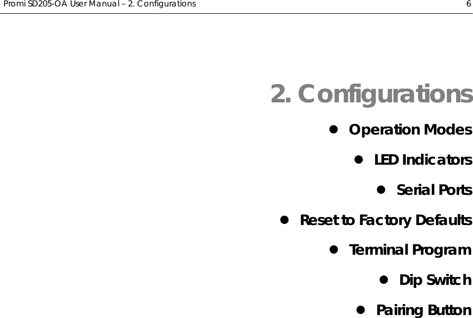  Promi SD205-OA User Manual – 2. Configurations  6 2. Configurations z Operation Modes z LED Indicators z Serial Ports z Reset to Factory Defaults z Terminal Program z Dip Switch z Pairing Button 