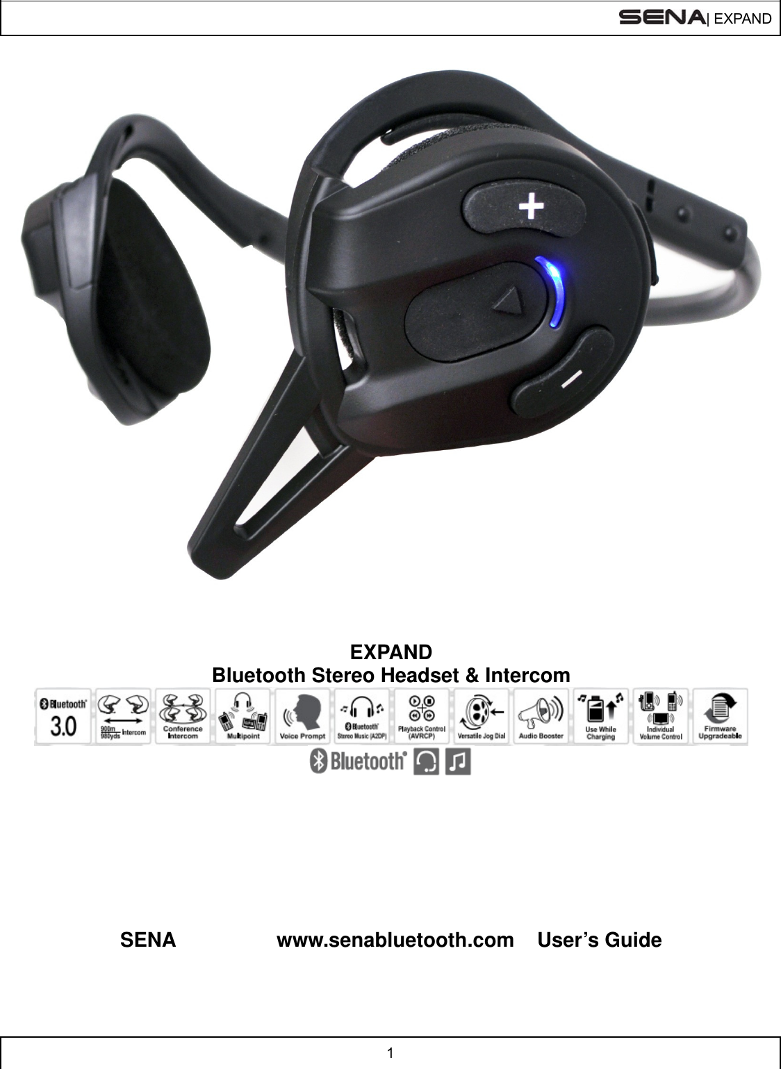  | EXPAND  1      EXPAND Bluetooth Stereo Headset &amp; Intercom            SENA   www.senabluetooth.com User’s Guide   