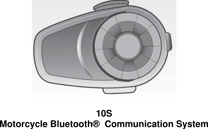           10S Motorcycle Bluetooth®   Communication System                                                                                                                        