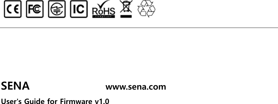                     SENA               www.sena.com                       User&apos;s Guide for Firmware v1.0  