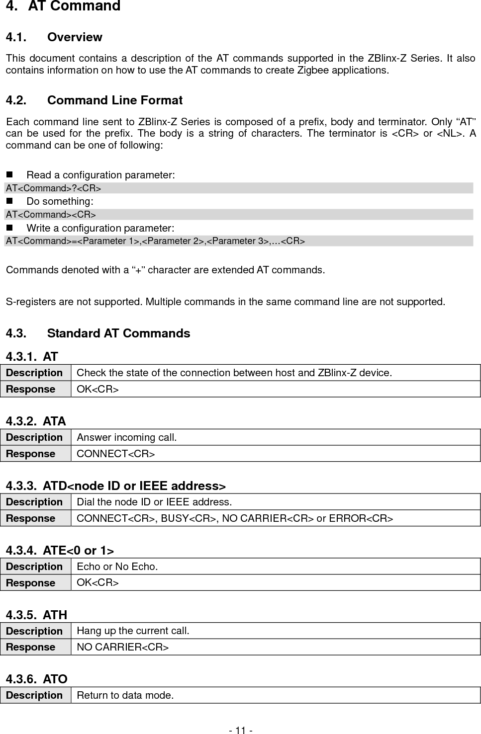  - 12 - Response    4.3.7.  ATS&lt;0 or 40&gt; Description  Get/Set the S-registers. (S0: number of rings before auto-answer (under 10), S40: determine thruput (This is the same with the value of data transport mode)) Example  ATS0=3&lt;CR&gt; OK&lt;CR&gt;  ATS40?&lt;CR&gt; 1&lt;CR&gt; OK&lt;CR&gt;  4.3.8. ATZ Description  Reset the node. (initialize current network status) Response  OK&lt;CR&gt;  4.3.9. AT&amp;F Description  Factory reset. (initialize cookies) Response  OK&lt;CR&gt;  4.3.10. +++ Description  Interrupt data mode. Response  OK&lt;CR&gt;  4.4. Extended AT Commands 4.4.1. AT+EUI? Description  Get the 64-bit EUI address. (IEEE address, long address) Response  000D6F0000488434&lt;CR&gt; OK&lt;CR&gt;  4.4.2. AT+DESTEUI Description  Get/Set the 64-bit destination EUI address for data transmission. (pairing, point-to-point and send GPIO values) Example  AT+DESTEUI=000D6F000048842F&lt;CR&gt; OK&lt;CR&gt;  AT+DESTEUI?&lt;CR&gt; 000D6F000048842F&lt;CR&gt; OK&lt;CR&gt;  4.4.3. AT+NODEID? Description  Get the 16-bit node ID. (network address, short address) The only coordinator has a fixed value (0x0000) and other device types are assigned at random. 