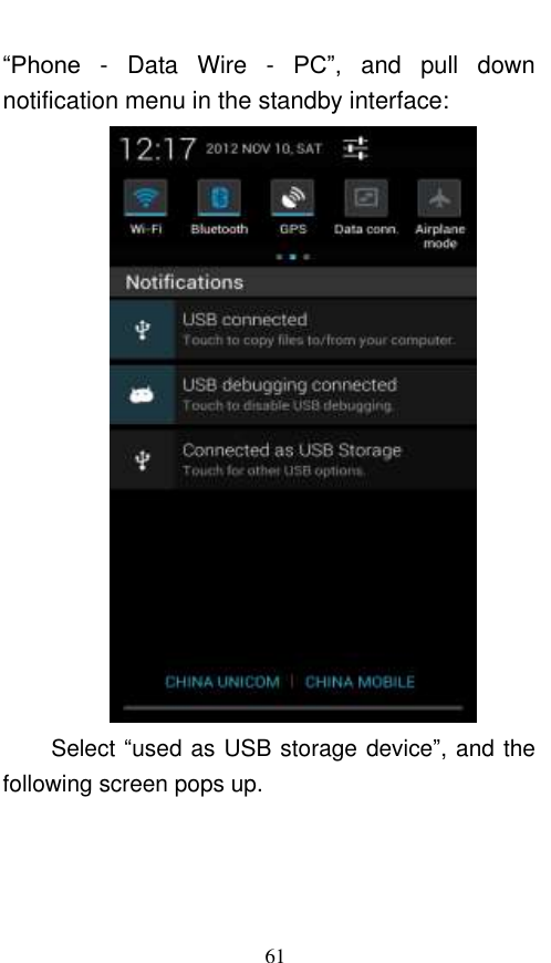  61 “Phone  -  Data  Wire  -  PC”,  and  pull  down notification menu in the standby interface:  Select “used as USB storage device”, and the following screen pops up. 
