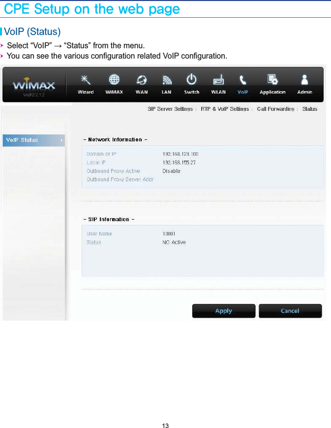 $1&amp;4FUVQPOUIFXFCQBHFVoIP (Status)   Select “VoIP” → “Status” from the menu.   You can see the various conﬁguration related VoIP conﬁguration.13