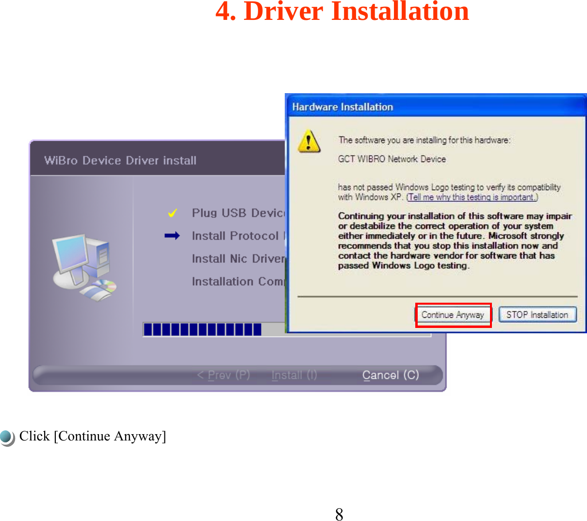 8Click [Continue Anyway] 4. Driver Installation