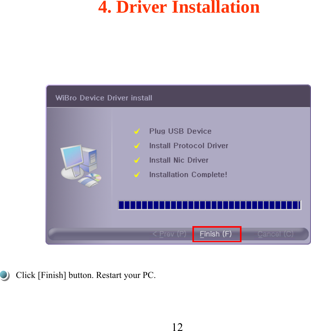 124. Driver InstallationClick [Finish] button. Restart your PC.