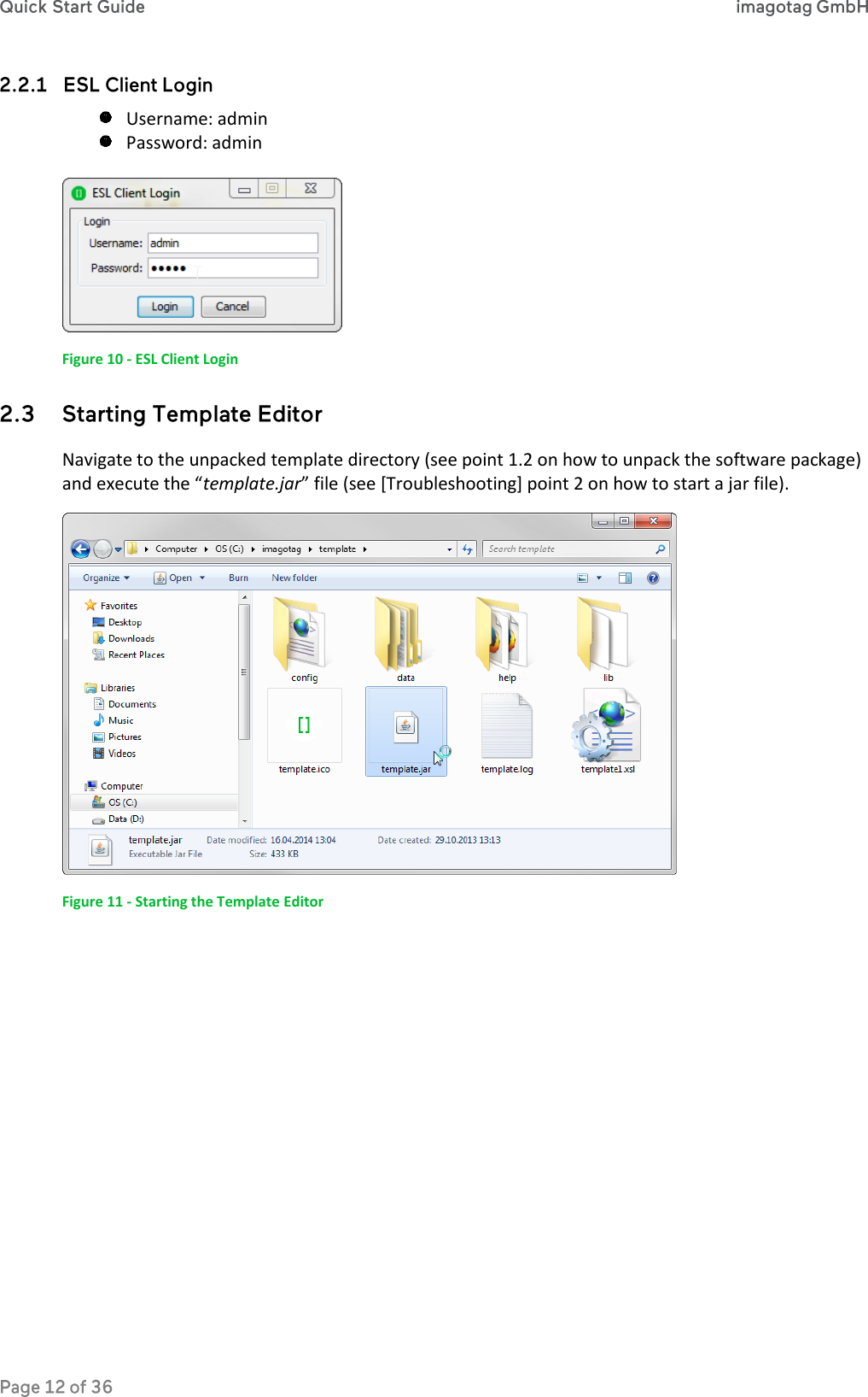   Username: admin  Password: admin   Figure 10 - ESL Client Login  Navigate to the unpacked template directory (see point 1.2 on how to unpack the software package) and execute the “template.jar” file (see [Troubleshooting] point 2 on how to start a jar file).  Figure 11 - Starting the Template Editor    