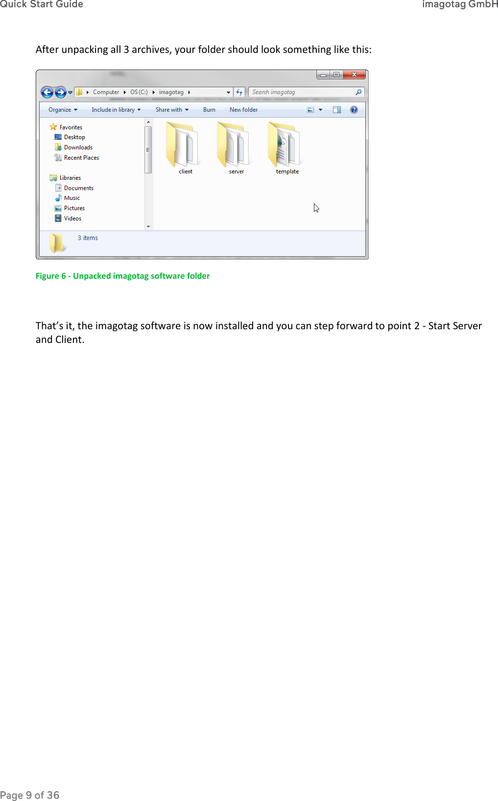 After unpacking all 3 archives, your folder should look something like this:   Figure 6 - Unpacked imagotag software folder   That’s it, the imagotag software is now installed and you can step forward to point 2 - Start Server and Client.   