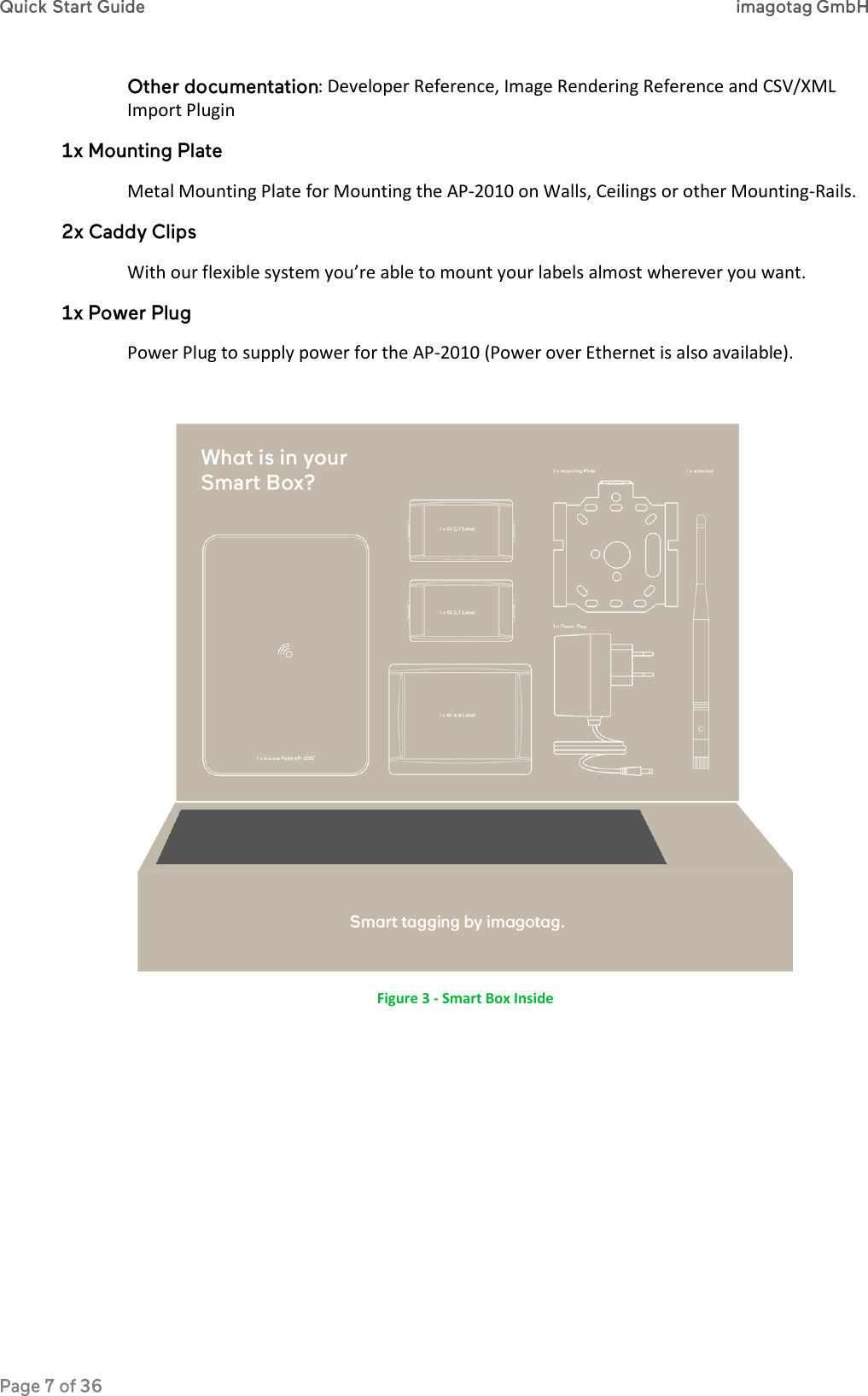 : Developer Reference, Image Rendering Reference and CSV/XML Import Plugin Metal Mounting Plate for Mounting the AP-2010 on Walls, Ceilings or other Mounting-Rails. With our flexible system you’re able to mount your labels almost wherever you want. Power Plug to supply power for the AP-2010 (Power over Ethernet is also available).   Figure 3 - Smart Box Inside 
