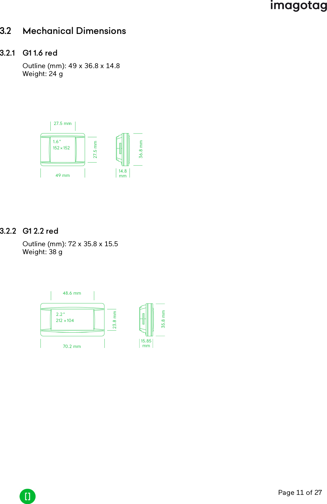 Page 11 of 273.2 Mechanical Dimensions3.2.1 G1 1.6 redOutline (mm): 49 x 36.8 x 14.8Weight: 24 g3.2.2 G1 2.2 redOutline (mm): 72 x 35.8 x 15.5Weight: 38 g