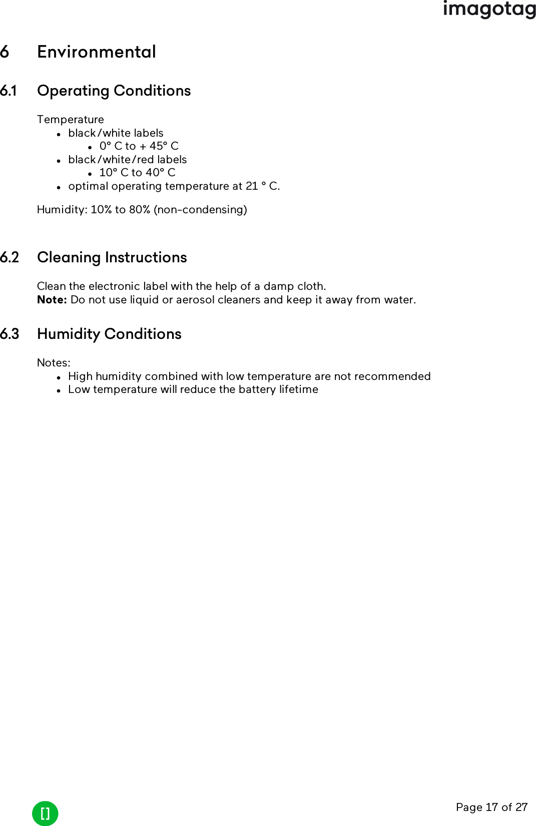 Page 17 of 276 Environmental6.1 Operating ConditionsTemperaturelblack/white labelsl0° C to + 45° Clblack/white/red labelsl10° C to 40° Cloptimal operating temperature at 21 ° C.Humidity: 10% to 80% (non-condensing)6.2 Cleaning InstructionsClean the electronic label with the help of a damp cloth.Note: Do not use liquid or aerosol cleaners and keep it away from water.6.3 Humidity ConditionsNotes:lHigh humidity combined with low temperature are not recommendedlLow temperature will reduce the battery lifetime