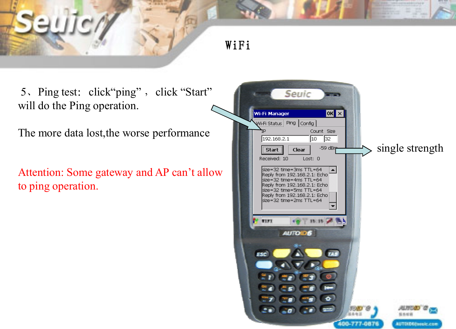 5、Ping test：click&ldquo;ping&rdquo; ，click &ldquo;Start&rdquo;will do the Ping operation.The more data lost,the worse performanceAttention: Some gateway and AP can&rsquo;t allowto ping operation. WiFisingle strength