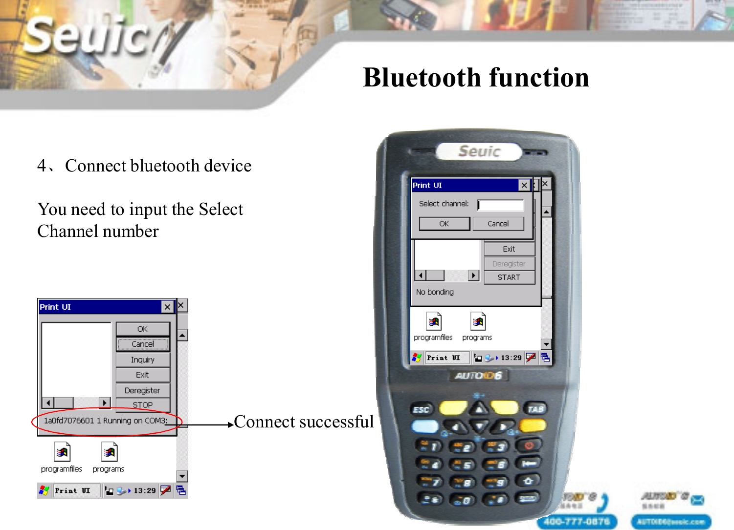 4、Connect bluetooth deviceYou need to input the SelectChannel numberConnect successfulBluetooth function 