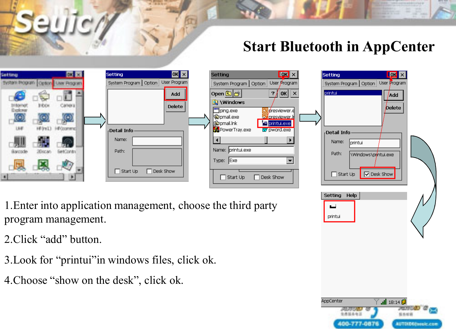 Start Bluetooth in AppCenter1.Enter into application management, choose the third party program management.2.Click &ldquo;add&rdquo; button.3.Look for &ldquo;printui&rdquo;in windows files, click ok.4.Choose &ldquo;show on the desk&rdquo;, click ok.