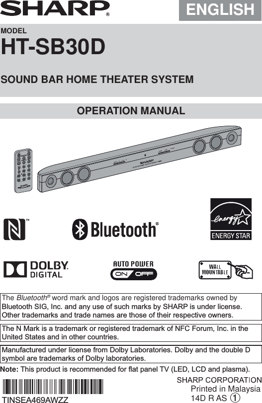 ENGLISHMODELHT-SB30DSOUND BAR HOME THEATER SYSTEMOPERATION MANUALPrinted in Malaysia14D R AS 1Note: 7KLVSURGXFWLVUHFRPPHQGHGIRUÀDWSDQHO79/(&apos;/&amp;&apos;DQGSODVPD7,16($$:==MUTEON/STAND-BYMUSICCINEMANEWSSURROUNDBYPASS INPUTTVCHVOLVOLRRMCGA322AWSASOUND MODEThe Bluetooth® word mark and logos are registered trademarks owned by %OXHWRRWK6,*,QFDQGDQ\XVHRIVXFKPDUNVE\6+$53LVXQGHUOLFHQVH2WKHUWUDGHPDUNVDQGWUDGHQDPHVDUHWKRVHRIWKHLUUHVSHFWLYHRZQHUV*TINSEA469AWZZ.^*|0DQXIDFWXUHGXQGHUOLFHQVHIURP&apos;ROE\/DERUDWRULHV&apos;ROE\DQGWKHGRXEOH&apos;V\PERODUHWUDGHPDUNVRI&apos;ROE\ODERUDWRULHV7KH10DUNLVDWUDGHPDUNRUUHJLVWHUHGWUDGHPDUNRI1)&amp;)RUXP,QFLQWKH8QLWHG6WDWHVDQGLQRWKHUFRXQWULHV