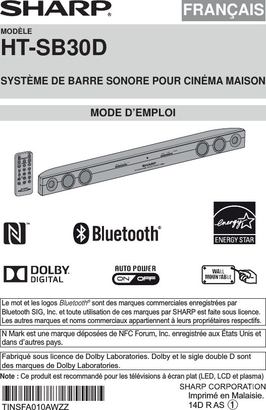 FRANÇAISMODÈLEHT-SB30DSYSTÈME DE BARRE SONORE POUR CINÉMA MAISONMODE D’EMPLOI,PSULPpHQ0DODLVLH&apos;5$61Note : &amp;HSURGXLWHVWUHFRPPDQGpSRXUOHVWpOpYLVLRQVjpFUDQSODW/(&apos;/&amp;&apos;HWSODVPD7,16)$$:==MUTEON/STAND-BYMUSICCINEMANEWSSURROUNDBYPASS INPUTTVCHVOLVOLRRMCGA322AWSASOUND MODE/HPRWHWOHVORJRVBluetooth®VRQWGHVPDUTXHVFRPPHUFLDOHVHQUHJLVWUpHVSDU%OXHWRRWK6,*,QFHWWRXWHXWLOLVDWLRQGHFHVPDUTXHVSDU6+$53HVWIDLWHVRXVOLFHQFH/HVDXWUHVPDUTXHVHWQRPVFRPPHUFLDX[DSSDUWLHQQHQWjOHXUVSURSULpWDLUHVUHVSHFWLIV*TINSFA010AWZZ.S*|)DEULTXpVRXVOLFHQFHGH&apos;ROE\/DERUDWRULHV&apos;ROE\HWOHVLJOHGRXEOH&apos;VRQWGHVPDUTXHVGH&apos;ROE\/DERUDWRULHVN Mark est une marque déposées de NFC Forum, Inc. enregistrée aux États Unis et dans d’autres pays.