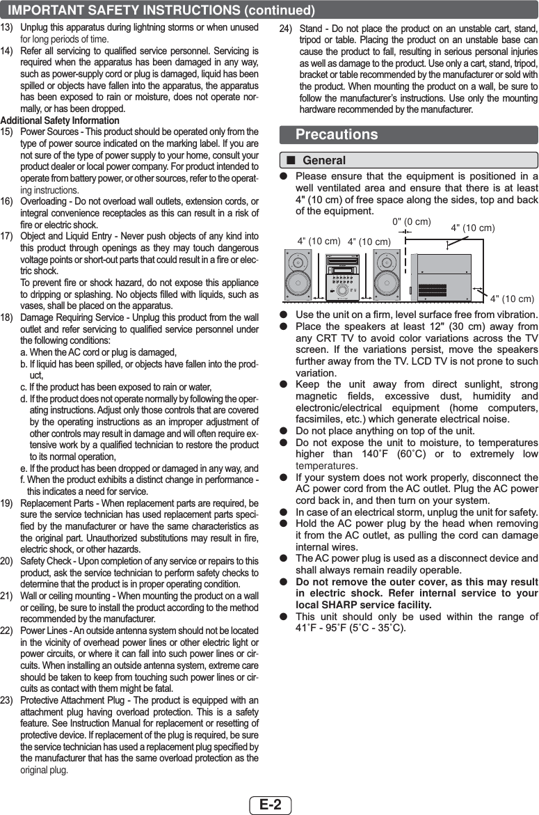 E-2IMPORTANT SAFETY INSTRUCTIONS (continued) 8QSOXJWKLVDSSDUDWXVGXULQJOLJKWQLQJVWRUPVRUZKHQXQXVHGfor long periods of time. 5HIHU DOO VHUYLFLQJ WR TXDOL¿HG VHUYLFH SHUVRQQHO 6HUYLFLQJ LVUHTXLUHGZKHQ WKH DSSDUDWXV KDVEHHQGDPDJHG LQ DQ\ ZD\VXFKDVSRZHUVXSSO\FRUGRUSOXJLVGDPDJHGOLTXLGKDVEHHQVSLOOHGRUREMHFWVKDYHIDOOHQLQWRWKHDSSDUDWXVWKHDSSDUDWXVKDV EHHQ H[SRVHG WR UDLQ RU PRLVWXUH GRHV QRW RSHUDWH QRU-PDOO\RUKDVEHHQGURSSHGAdditional Safety Information 3RZHU6RXUFHV7KLVSURGXFWVKRXOGEHRSHUDWHGRQO\IURPWKHW\SHRISRZHUVRXUFHLQGLFDWHGRQWKHPDUNLQJODEHO,I\RXDUHQRWVXUHRIWKHW\SHRISRZHUVXSSO\WR\RXUKRPHFRQVXOW\RXUSURGXFWGHDOHURUORFDOSRZHUFRPSDQ\)RUSURGXFWLQWHQGHGWRRSHUDWHIURPEDWWHU\SRZHURURWKHUVRXUFHVUHIHUWRWKHRSHUDW-ing instructions. 2YHUORDGLQJ&apos;RQRWRYHUORDGZDOORXWOHWVH[WHQVLRQFRUGVRULQWHJUDOFRQYHQLHQFHUHFHSWDFOHVDVWKLVFDQUHVXOWLQDULVNRI¿UHRUHOHFWULFVKRFN 2EMHFWDQG/LTXLG(QWU\  1HYHU SXVK REMHFWVRIDQ\NLQGLQWRWKLV SURGXFW WKURXJK RSHQLQJV DV WKH\ PD\ WRXFK GDQJHURXVYROWDJHSRLQWVRUVKRUWRXWSDUWVWKDWFRXOGUHVXOWLQD¿UHRUHOHF-WULFVKRFN 7RSUHYHQW ¿UHRUVKRFNKD]DUGGRQRW H[SRVHWKLVDSSOLDQFHWRGULSSLQJ RUVSODVKLQJ1RREMHFWV¿OOHGZLWKOLTXLGV VXFKDVYDVHVVKDOOEHSODFHGRQWKHDSSDUDWXV &apos;DPDJH5HTXLULQJ6HUYLFH8QSOXJWKLVSURGXFWIURPWKHZDOORXWOHWDQG UHIHU VHUYLFLQJ WR TXDOL¿HG VHUYLFH SHUVRQQHO XQGHUWKHIROORZLQJFRQGLWLRQV D:KHQWKH$&amp;FRUGRUSOXJLVGDPDJHG E,IOLTXLGKDVEHHQVSLOOHGRUREMHFWVKDYHIDOOHQLQWRWKHSURG-XFW F,IWKHSURGXFWKDVEHHQH[SRVHGWRUDLQRUZDWHU G,IWKHSURGXFWGRHVQRWRSHUDWHQRUPDOO\E\IROORZLQJWKHRSHU-DWLQJLQVWUXFWLRQV$GMXVWRQO\WKRVHFRQWUROVWKDWDUHFRYHUHGE\ WKH RSHUDWLQJ LQVWUXFWLRQV DV DQ LPSURSHU DGMXVWPHQW RIRWKHUFRQWUROVPD\UHVXOWLQGDPDJHDQGZLOORIWHQUHTXLUHH[-WHQVLYHZRUNE\DTXDOL¿HGWHFKQLFLDQWRUHVWRUHWKHSURGXFWWRLWVQRUPDORSHUDWLRQ H,IWKHSURGXFWKDVEHHQGURSSHGRUGDPDJHGLQDQ\ZD\DQG I:KHQWKHSURGXFWH[KLELWVDGLVWLQFWFKDQJHLQSHUIRUPDQFHWKLVLQGLFDWHVDQHHGIRUVHUYLFH 5HSODFHPHQW3DUWV:KHQUHSODFHPHQWSDUWVDUHUHTXLUHGEHVXUHWKHVHUYLFHWHFKQLFLDQKDVXVHGUHSODFHPHQWSDUWVVSHFL-¿HG E\ WKH PDQXIDFWXUHU RU KDYH WKH VDPH FKDUDFWHULVWLFV DVWKHRULJLQDO SDUW 8QDXWKRUL]HG VXEVWLWXWLRQVPD\ UHVXOW LQ ¿UHHOHFWULFVKRFNRURWKHUKD]DUGV 6DIHW\&amp;KHFN8SRQFRPSOHWLRQRIDQ\VHUYLFHRUUHSDLUVWRWKLVSURGXFWDVNWKHVHUYLFHWHFKQLFLDQWRSHUIRUPVDIHW\FKHFNVWRGHWHUPLQHWKDWWKHSURGXFWLVLQSURSHURSHUDWLQJFRQGLWLRQ :DOORUFHLOLQJPRXQWLQJ:KHQPRXQWLQJWKHSURGXFWRQDZDOORUFHLOLQJEHVXUHWRLQVWDOOWKHSURGXFWDFFRUGLQJWRWKHPHWKRGUHFRPPHQGHGE\WKHPDQXIDFWXUHU 3RZHU/LQHV$QRXWVLGHDQWHQQDV\VWHPVKRXOGQRWEHORFDWHGLQWKH YLFLQLW\RIRYHUKHDGSRZHUOLQHV RURWKHUHOHFWULFOLJKWRUSRZHUFLUFXLWVRUZKHUHLWFDQIDOOLQWRVXFKSRZHUOLQHVRUFLU-FXLWV:KHQLQVWDOOLQJDQRXWVLGHDQWHQQDV\VWHPH[WUHPHFDUHVKRXOGEHWDNHQWRNHHSIURPWRXFKLQJVXFKSRZHUOLQHVRUFLU-FXLWVDVFRQWDFWZLWKWKHPPLJKWEHIDWDO 3URWHFWLYH$WWDFKPHQW3OXJ7KH SURGXFWLVHTXLSSHGZLWKDQDWWDFKPHQW SOXJ KDYLQJ RYHUORDG SURWHFWLRQ 7KLV LV D VDIHW\IHDWXUH6HH,QVWUXFWLRQ0DQXDOIRUUHSODFHPHQWRUUHVHWWLQJRISURWHFWLYHGHYLFH,IUHSODFHPHQWRIWKHSOXJLVUHTXLUHGEHVXUHWKHVHUYLFHWHFKQLFLDQKDVXVHGDUHSODFHPHQWSOXJVSHFL¿HGE\WKHPDQXIDFWXUHUWKDWKDVWKHVDPHRYHUORDGSURWHFWLRQDVWKHoriginal plug.   6WDQG  &apos;R QRW SODFH WKH SURGXFW RQ DQ XQVWDEOH FDUW VWDQGWULSRG RU WDEOH 3ODFLQJ WKH SURGXFW RQ DQ XQVWDEOH EDVH FDQFDXVHWKHSURGXFW WR IDOO UHVXOWLQJ LQVHULRXVSHUVRQDO LQMXULHVDVZHOODVGDPDJHWRWKHSURGXFW8VHRQO\DFDUWVWDQGWULSRGEUDFNHWRUWDEOHUHFRPPHQGHGE\WKHPDQXIDFWXUHURUVROGZLWKWKHSURGXFW:KHQPRXQWLQJWKHSURGXFWRQDZDOOEHVXUHWRIROORZ WKH PDQXIDFWXUHU¶V LQVWUXFWLRQV 8VH RQO\ WKH PRXQWLQJKDUGZDUHUHFRPPHQGHGE\WKHPDQXIDFWXUHU ■General ●3OHDVH HQVXUH WKDW WKH HTXLSPHQW LV SRVLWLRQHG LQ DZHOO YHQWLODWHG DUHD DQG HQVXUH WKDW WKHUH LV DW OHDVW FPRIIUHHVSDFHDORQJWKHVLGHVWRSDQGEDFNRIWKHHTXLSPHQWTIMERREMOTESENSOR4&quot; (10 cm) 4&quot; (10 cm)4&quot; (10 cm)4&quot; (10 cm)0&quot; (0 cm) ●8VHWKHXQLWRQD¿UPOHYHOVXUIDFHIUHHIURPYLEUDWLRQ ●3ODFH WKH VSHDNHUV DW OHDVW   FP DZD\ IURPDQ\ &amp;57 79 WR DYRLG FRORU YDULDWLRQV DFURVV WKH 79VFUHHQ ,I WKH YDULDWLRQV SHUVLVW PRYH WKH VSHDNHUVIXUWKHUDZD\IURPWKH79/&amp;&apos;79LVQRWSURQHWRVXFKYDULDWLRQ ●.HHS WKH XQLW DZD\ IURP GLUHFW VXQOLJKW VWURQJPDJQHWLF ¿HOGV H[FHVVLYH GXVW KXPLGLW\ DQGHOHFWURQLFHOHFWULFDO HTXLSPHQW KRPH FRPSXWHUVIDFVLPLOHVHWFZKLFKJHQHUDWHHOHFWULFDOQRLVH ●&apos;RQRWSODFHDQ\WKLQJRQWRSRIWKHXQLW ●&apos;R QRW H[SRVH WKH XQLW WR PRLVWXUH WR WHPSHUDWXUHVKLJKHU WKDQ Û) Û&amp; RU WR H[WUHPHO\ ORZtemperatures. ●,I\RXUV\VWHPGRHVQRWZRUNSURSHUO\GLVFRQQHFWWKH$&amp;SRZHUFRUGIURPWKH$&amp;RXWOHW3OXJWKH$&amp;SRZHUFRUGEDFNLQDQGWKHQWXUQRQ\RXUV\VWHP ●,QFDVHRIDQHOHFWULFDOVWRUPXQSOXJWKHXQLWIRUVDIHW\ ●+ROGWKH$&amp;SRZHUSOXJ E\WKHKHDGZKHQUHPRYLQJLWIURPWKH$&amp;RXWOHWDVSXOOLQJWKHFRUGFDQGDPDJHLQWHUQDOZLUHV ●7KH$&amp;SRZHUSOXJLVXVHGDVDGLVFRQQHFWGHYLFHDQGVKDOODOZD\VUHPDLQUHDGLO\RSHUDEOH ●Do not remove the outer cover, as this may result in electric shock. Refer internal service to your local SHARP service facility. ●7KLV XQLW VKRXOG RQO\ EH XVHG ZLWKLQ WKH UDQJH RI Û)Û)Û&amp;Û&amp;Precautions