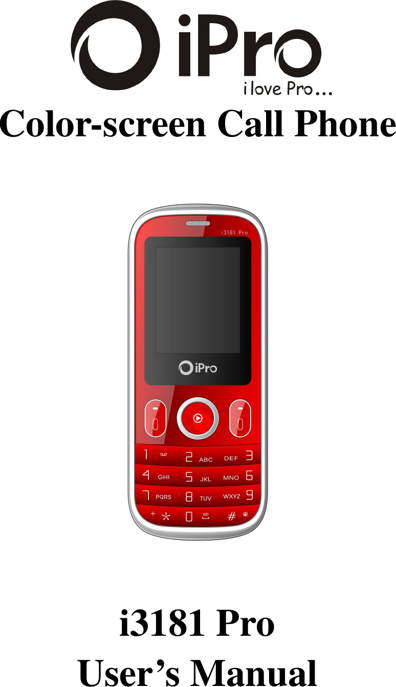  Color-screen Call Phone    i3181 Pro User’s Manual  