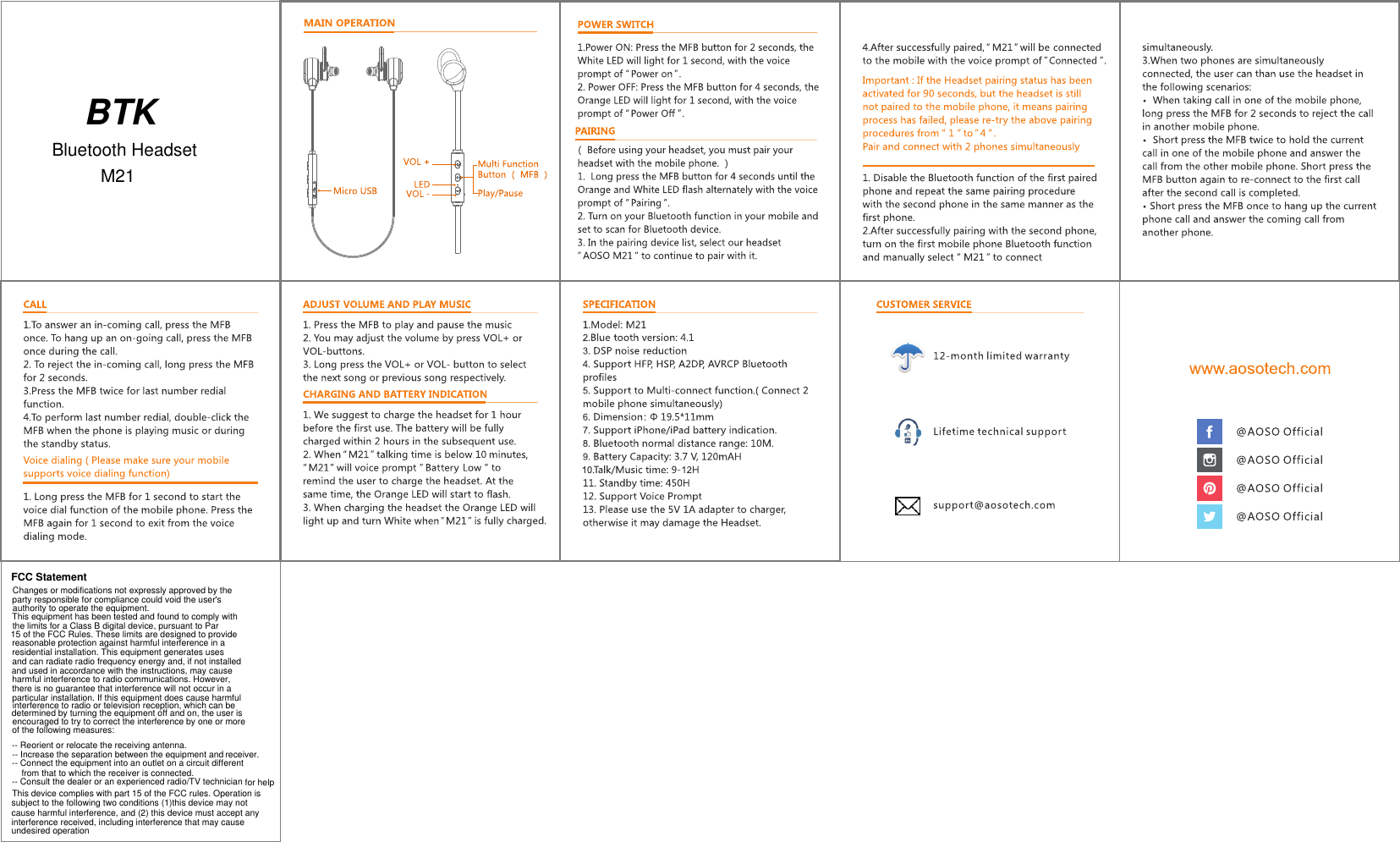 FCC StatementChanges or modifications not expressly approved by theparty responsible for compliance could void the user&apos;s authority to operate the equipment.This equipment has been tested and found to comply withthe limits for a Class B digital device, pursuant to Par15 of the FCC Rules. These limits are designed to providereasonable protection against harmful interference in aresidential installation. This equipment generates uses and can radiate radio frequency energy and, if not installed and used in accordance with the instructions, may causeharmful interference to radio communications. However, there is no guarantee that interference will not occur in aparticular installation. If this equipment does cause harmful interference to radio or television reception, which can bedetermined by turning the equipment off and on, the user isencouraged to try to correct the interference by one or moreof the following measures:-- Reorient or relocate the receiving antenna.-- Increase the separation between the equipment and -- Connect the equipment into an outlet on a circuit different  from that to which the receiver is connected.-- Consult the dealer or an experienced radio/TV technician This device complies with part 15 of the FCC rules. Operation issubject to the following two conditions (1)this device may not cause harmful interference, and (2) this device must accept anyinterference received, including interference that may causeundesired operationreceiver.for helpBTKBluetooth HeadsetM21