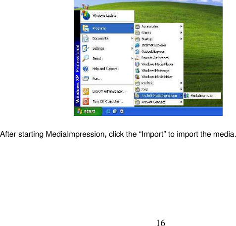  16               After starting MediaImpression, click the “Import” to import the media.         