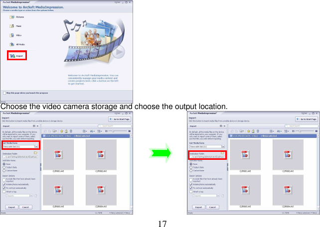  17            Choose the video camera storage and choose the output location.            