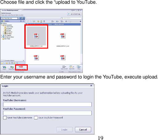  19 Choose file and click the “upload to YouTube.             Enter your username and password to login the YouTube, execute upload.          