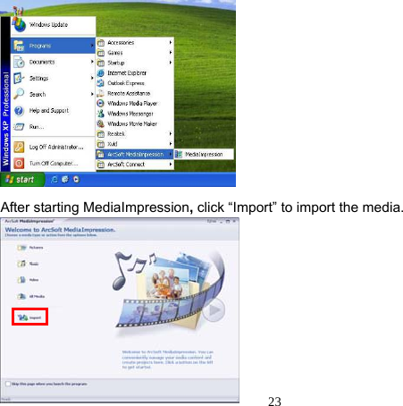  23             After starting MediaImpression, click “Import” to import the media.           