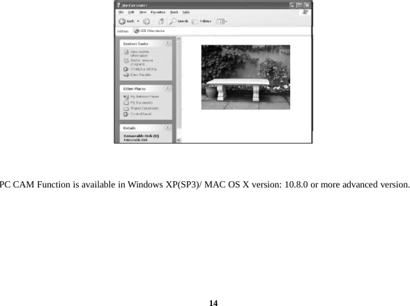 14PC CAM Function is available in Windows XP(SP3)/ MAC OS X version: 10.8.0 or more advanced version.
