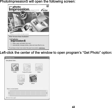 42PhotoImpression5 will open the following screen: Left-click the center of the window to open program’s “Get Photo” option:   