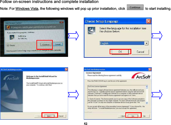 52Follow on-screen instructions and complete installation Note: For Windows Vista, the following windows will pop up prior installation, click   to start installing. 