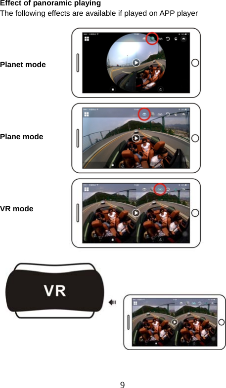  9  Effect of panoramic playing The following effects are available if played on APP player     Planet mode       Plane mode       VR mode                  