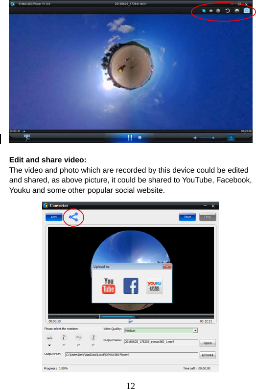  12                 Edit and share video: The video and photo which are recorded by this device could be edited and shared, as above picture, it could be shared to YouTube, Facebook, Youku and some other popular social website.                   