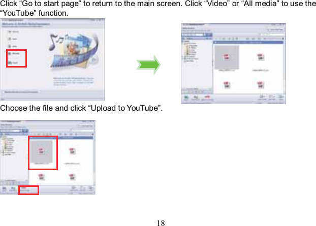 18  Click “Go to start page” to return to the main screen. Click “Video” or “All media” to use the   “YouTube” function.          Choose the file and click “Upload to YouTube”.           