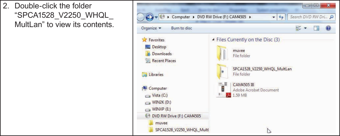 EnglishWeb Camera Function   Page 572.  Double-click the folder “SPCA1528_V2250_WHQL_MultLan” to view its contents.