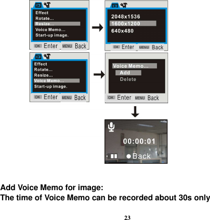  23                          Add Voice Memo for image:        The time of Voice Memo can be recorded about 30s only 