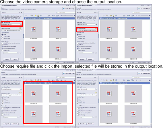  34      Choose the video camera storage and choose the output location.            Choose require file and click the import, selected file will be stored in the output location.      