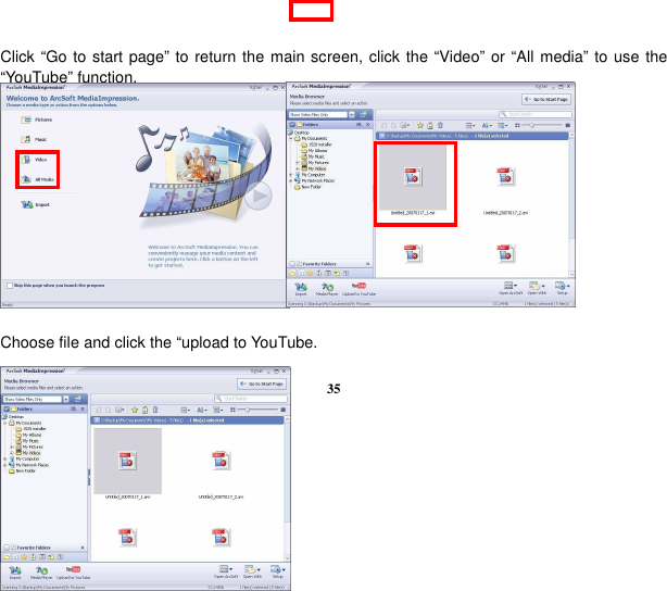  35        Click “Go to start page” to return the main screen, click the “Video” or “All media” to use the “YouTube” function.             Choose file and click the “upload to YouTube.  