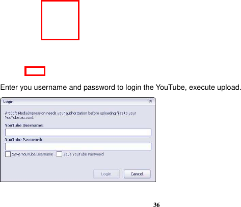  36            Enter you username and password to login the YouTube, execute upload.            