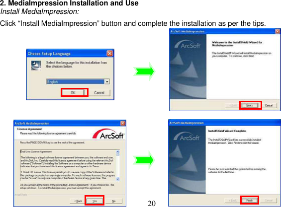 20 2. MediaImpression Installation and Use Install MediaImpression:Click “Install MediaImpression” button and complete the installation as per the tips. 