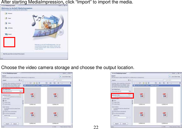 22 After starting MediaImpression, click “Import” to import the media.Choose the video camera storage and choose the output location.