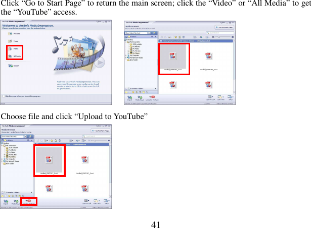  41 Click “Go to Start Page” to return the main screen; click the “Video” or “All Media” to get the “YouTube” access.           Choose file and click “Upload to YouTube”           