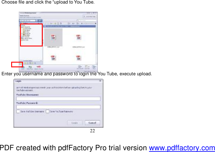  22 Choose file and click the “upload to You Tube.             Enter you username and password to login the You Tube, execute upload.          PDF created with pdfFactory Pro trial version www.pdffactory.com